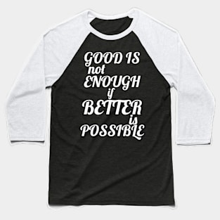 Unleash Your Potential: Embrace the Pursuit of Better! Baseball T-Shirt